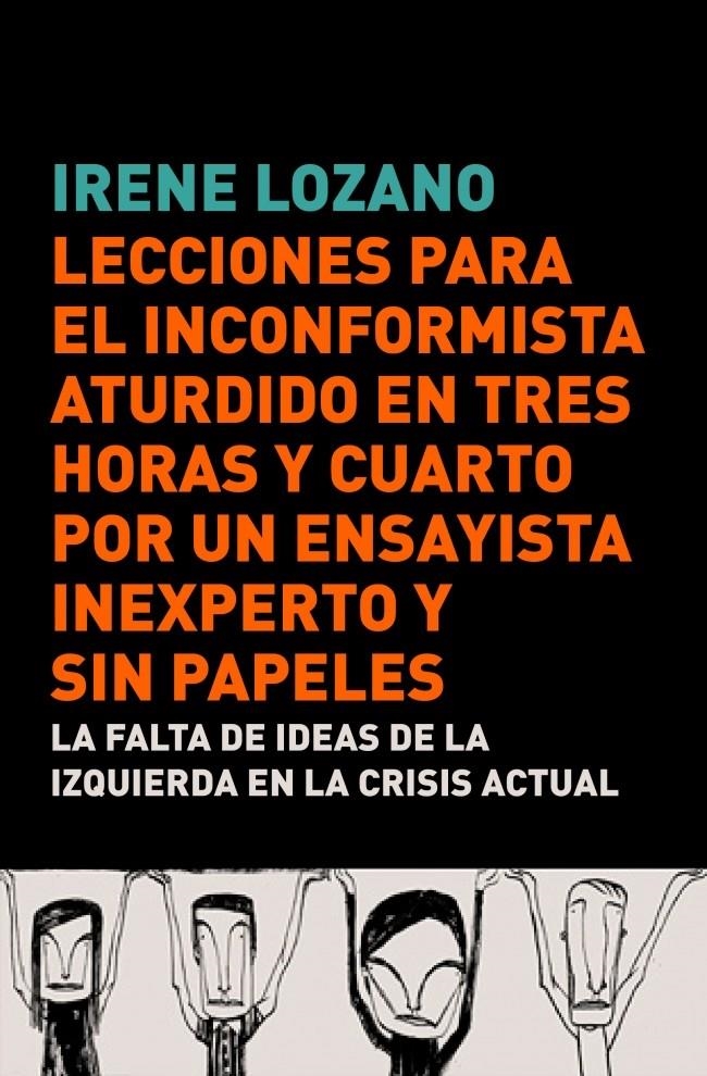 LECCIONES PARA EL INCONFORMISTA ATURDIDO EN TRES HORAS Y CUARTO, POR UN ENSAYIST | 9788483068441 | LOZANO DOMINGO, IRENE | Llibreria La Gralla | Llibreria online de Granollers