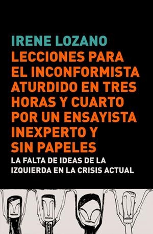 LECCIONES PARA EL INCONFORMISTA ATURDIDO EN TRES HORAS Y CUARTO, POR UN ENSAYIST | 9788483068441 | LOZANO DOMINGO, IRENE | Llibreria La Gralla | Llibreria online de Granollers
