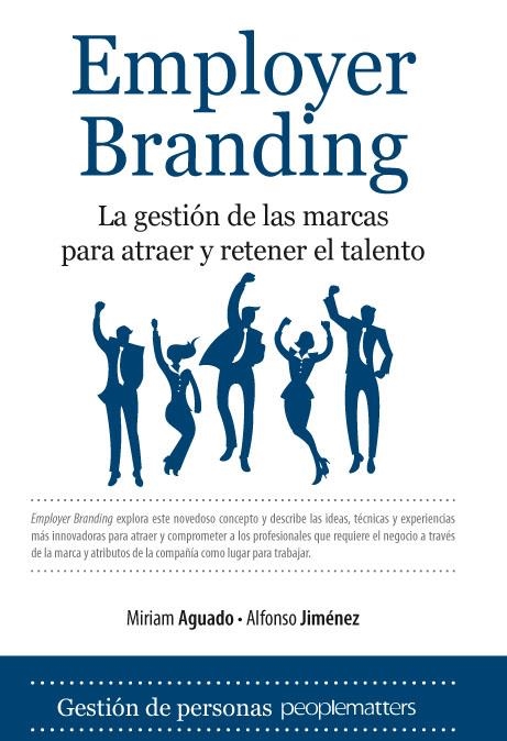 EMPLOYER BRANDING. LA GESTION DE LAS MARCAS PARA ATRAER Y RETENER EL TALENTO | 9788492573608 | AGUADO, MIRIAM; JIMENEZ, ALFONSO | Llibreria La Gralla | Librería online de Granollers