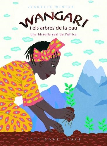 WANGARI I ELS ARBRES DE LA PAU | 9788493684327 | WINTER, JEANETTE | Llibreria La Gralla | Librería online de Granollers