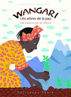 WANGARI I ELS ARBRES DE LA PAU | 9788493684327 | WINTER, JEANETTE | Llibreria La Gralla | Librería online de Granollers