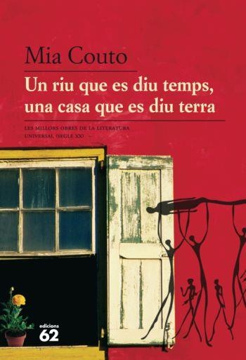 RIU QUE ES DIU TEMPS UNA CASA QUE ES DIU TERRA, UN | 9788429763157 | COUTO, MIA | Llibreria La Gralla | Librería online de Granollers