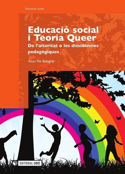 EDUCACIÓ SOCIAL I TEORIA QUEER.DE L'ALTERITAT O LES DISSIDÈNCIES PEDAGÒGIQUES | 9788497888233 | PIÉ BALAGUER, ASUN | Llibreria La Gralla | Llibreria online de Granollers