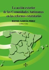 ACCION EXTERIOR DE LAS COMUNIDADES AUTONOMAS EN LAS REFORMAS ESTATUTARIAS, LA | 9788430948314 | GARCIA PEREZ, RAFAEL | Llibreria La Gralla | Librería online de Granollers