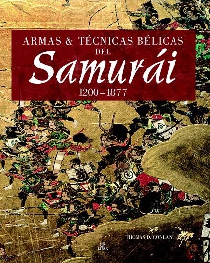 ARMAS Y TÉCNICAS BÉLICAS DEL SAMURÁI 1200-1877 | 9788466219396 | CONLAN, THOMAS D. | Llibreria La Gralla | Llibreria online de Granollers