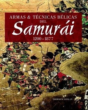 ARMAS Y TÉCNICAS BÉLICAS DEL SAMURÁI 1200-1877 | 9788466219396 | CONLAN, THOMAS D. | Llibreria La Gralla | Librería online de Granollers