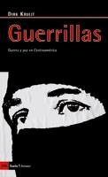 GUERRILLAS. GUERRA Y PAZ EN CENTROAMERICA | 9788498881134 | KRUIJT, DIRK | Llibreria La Gralla | Llibreria online de Granollers