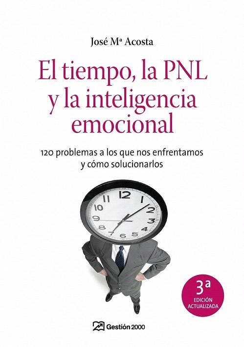 TIEMPO LA PNL Y LA INTELIGENCIA EMOCIONAL, EL | 9788498750409 | JÓSE Mª ACOSTA | Llibreria La Gralla | Llibreria online de Granollers