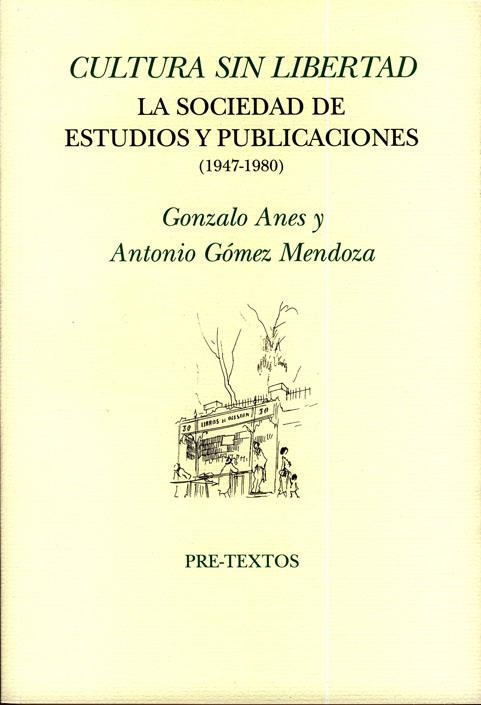 CULTURA SIN LIBERTAD. LA SOCIEDAD DE ESTUDIOS Y PUBLICACIONES 1947-1980 | 9788481919905 | ANES, GONZALO | Llibreria La Gralla | Librería online de Granollers