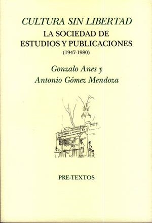 CULTURA SIN LIBERTAD. LA SOCIEDAD DE ESTUDIOS Y PUBLICACIONES 1947-1980 | 9788481919905 | ANES, GONZALO | Llibreria La Gralla | Llibreria online de Granollers