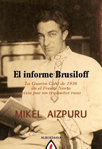 INFORME BRUSILOFF.LA GUERRA CIVIL DE 1936 EN EL FRENTE NORTE VISTA POR UN TRADUCTOR RUSO | 9788498680560 | AIZPURU, MIKEL | Llibreria La Gralla | Llibreria online de Granollers