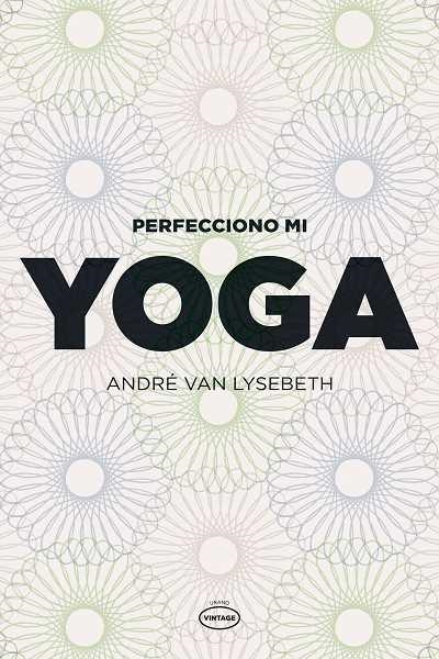 PERFECCIONO MI YOGA | 9788479537111 | LYSEBETH, ANDRE VAN | Llibreria La Gralla | Llibreria online de Granollers