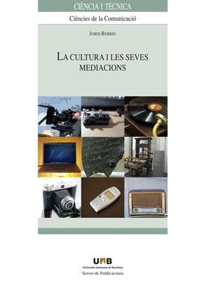 CULTURA I LES SEVES MEDIACIONS, LA | 9788449025884 | BERRIO, JORDI | Llibreria La Gralla | Llibreria online de Granollers