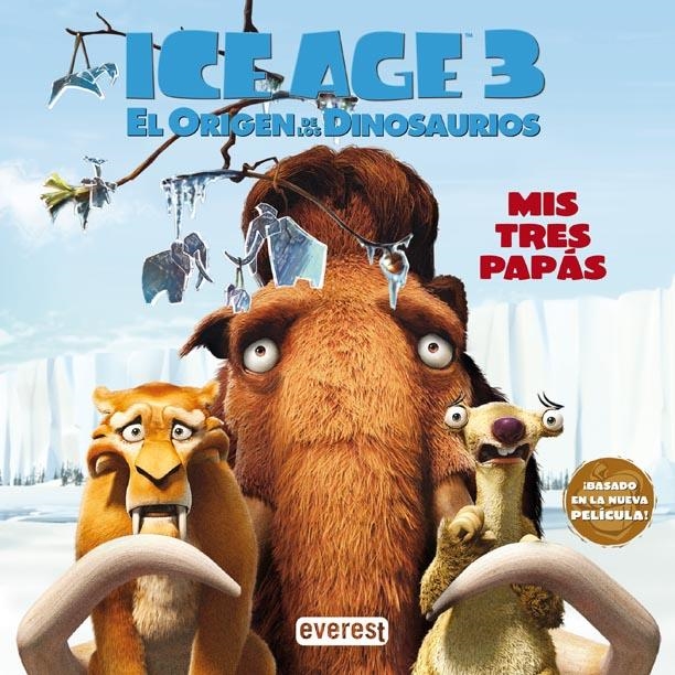 ICE AGE 3. EL ORIGEN DE LOS DINOSAURIOS. MIS TRES PAPÁS | 9788444163727 | TWENTIETH CENTURY FOX FILM CORPORATION | Llibreria La Gralla | Llibreria online de Granollers