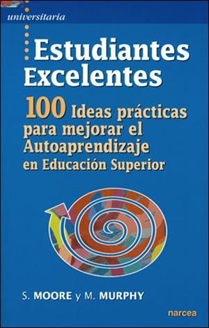ESTUDIANTES EXCELENTES.100 IDEAS PRÁCTICAS PARA MEJORAR EL AUTOAPRENDIZAJE EN  | 9788427716490 | MÓORE, SARAH / MURPHY, MAURA | Llibreria La Gralla | Librería online de Granollers
