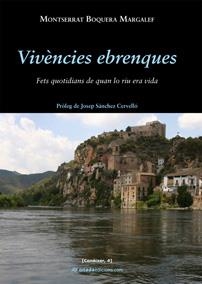 VIVENCIES EBRENQUES. FETS QUOTIDIANS DE QUAN LO RIU ERA VIDA | 9788496623361 | BOQUERA MARGALEF, MONTSERRAT | Llibreria La Gralla | Llibreria online de Granollers