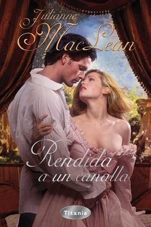 RENDIDA A UN CANALLA | 9788496711723 | MACLEAN, JULIANNE | Llibreria La Gralla | Llibreria online de Granollers