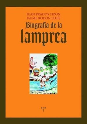 BIOGRAFÍA  DE LA LAMPREA | 9788497044554 | PRADOS TIZÓN, JUAN / RODÓN LLUÍS, JAUME | Llibreria La Gralla | Librería online de Granollers