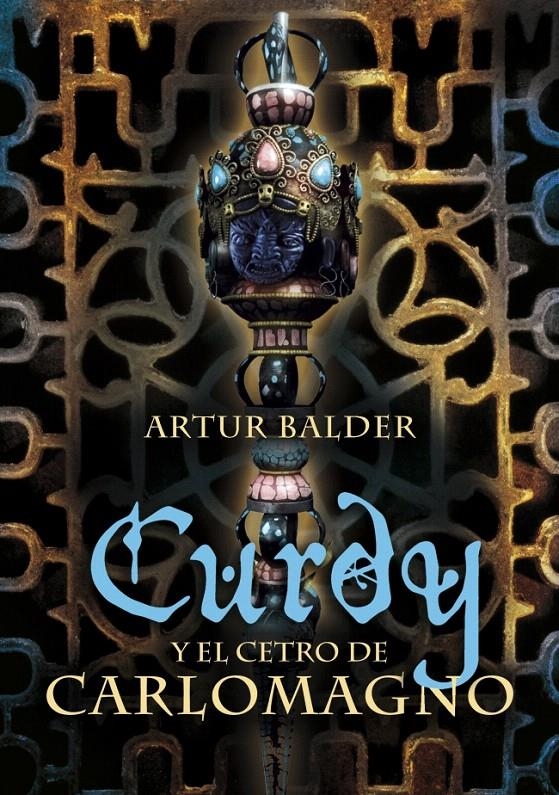 CURDY Y EL CETRO DE CARLOMAGNO | 9788484414360 | BALDER FEREZ, ARTURO | Llibreria La Gralla | Llibreria online de Granollers