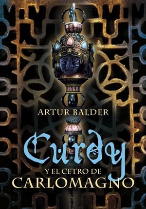 CURDY Y EL CETRO DE CARLOMAGNO | 9788484414360 | BALDER FEREZ, ARTURO | Llibreria La Gralla | Llibreria online de Granollers