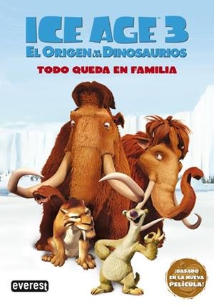 ICE AGE 3. EL ORIGEN DE LOS DINOSAURIOS. TODO QUEDA EN FAMILIA | 9788444163765 | TWENTIETH CENTURY FOX FILM CORPORATION | Llibreria La Gralla | Librería online de Granollers