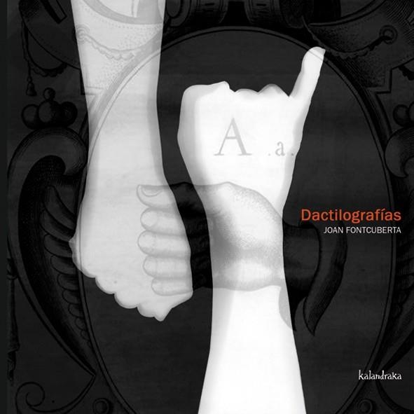 DACTILOGRAFÍAS | 9788496388079 | FONTCUBERTA, JOAN | Llibreria La Gralla | Librería online de Granollers
