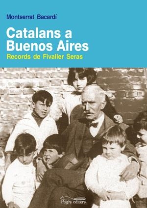 CATALANS A BUENOS AIRES. RECORDS DE FIVALLER SERAS | 9788497797801 | BACARDÍ, MONTSERRAT | Llibreria La Gralla | Llibreria online de Granollers