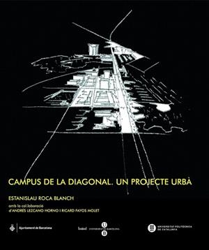 CAMPUS DE LA DIAGONAL. UN PROJECTE URBA | 9788447533817 | ROCA BLANCH, ESTANISLAU | Llibreria La Gralla | Llibreria online de Granollers