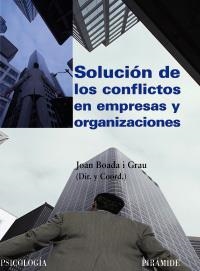 SOLUCIÓN DE LOS CONFLICTOS EN EMPRESAS Y ORGANIZACIONES | 9788436822908 | BOADA GRAU, JOAN | Llibreria La Gralla | Llibreria online de Granollers