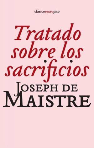 TRATADO SOBRE LOS SACRIFICIOS | 9788496867499 | DE MAISTRE, JOSEPH | Llibreria La Gralla | Librería online de Granollers