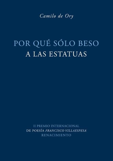 POR QUÉ SÓLO BESO A LAS ESTATUAS | 9788484724636 | ORY ROJO, CAMILO DE | Llibreria La Gralla | Librería online de Granollers