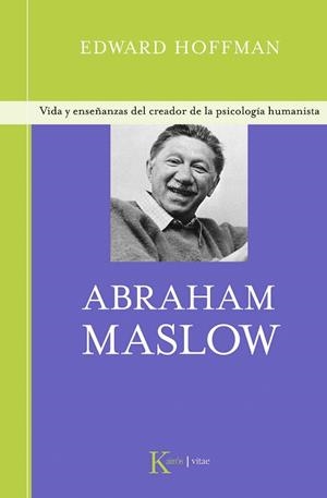 ABRAHAM MASLOW. VIDA Y ENSEÑANZAS DEL CREADOR DE LA PSICOLOGIA HUMANISTA | 9788472457027 | HOFFMAN, EDWARD | Llibreria La Gralla | Librería online de Granollers