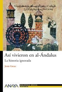 ASÍ VIVIERON EN AL-ÁNDALUS (BIBLIOTECA BÁSICA DE HISTORIA) | 9788466786775 | GREUS, JESÚS | Llibreria La Gralla | Llibreria online de Granollers