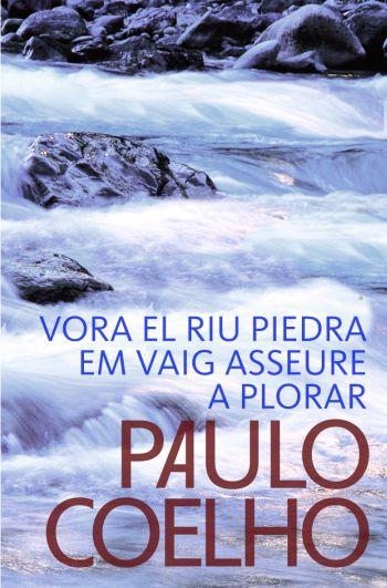 VORA EL RIU PIEDRA EM VAIG ASSEURE A PLORAR (BIBLIOTECA PAULO COELHO) | 9788484376507 | COELHO, PAULO | Llibreria La Gralla | Llibreria online de Granollers