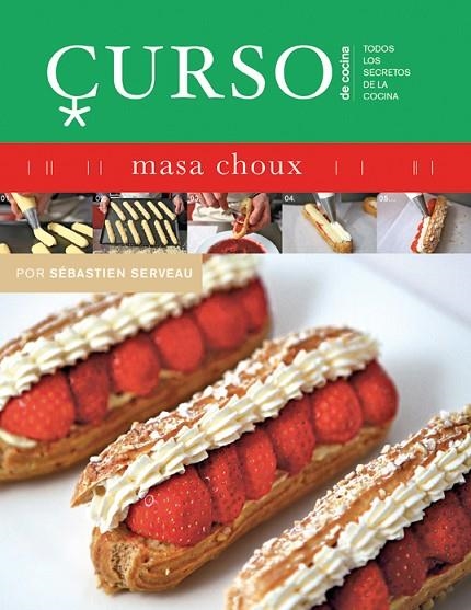 CURSO DE COCINA: MASA CHOUX | 9788496669475 | SERVEAU, SEBASTIEN | Llibreria La Gralla | Librería online de Granollers