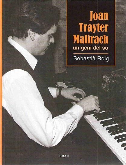 JOAN TRAYTER MALIRACH. UN GENI DEL SO | 9788496905252 | ROIG, SEBASTIA | Llibreria La Gralla | Llibreria online de Granollers