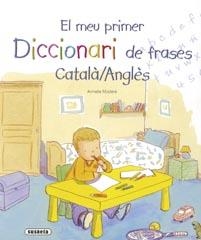 MEU PRIMER DICCIONARI DE FRASES CATALA / ANGLES, EL | 9788430573332 | SUSAETA, EQUIPO | Llibreria La Gralla | Librería online de Granollers
