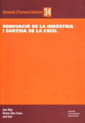 RENOVACIÓ DE LA INDÚSTRIA I SORTIDA DE LA CRISI | 9788493532451 | SALAS FUMÁS, VICENTE; MAJÓ I CRUZATE, JOAN; GUAL SOLÉ, JORDI | Llibreria La Gralla | Librería online de Granollers