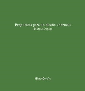 PROPUESTAS PARA UN DISEÑO NORMAL | 9788496720725 | DOPICO, MARCOS | Llibreria La Gralla | Llibreria online de Granollers