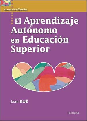 APRENDIZAJE AUTONOMO EN EDUCACION SUPERIOR, EL | 9788427716322 | RUE, JOAN | Llibreria La Gralla | Librería online de Granollers
