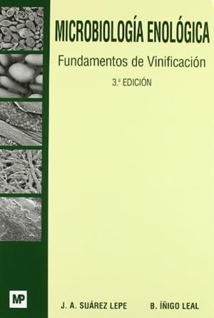 MICROBIOLOGIA ENOLOGICA. FUNDAMENTOS DE VINIFICACION | 9788484761846 | SUAREZ LEPE, J.A. ; IÑIGO LEAL, B. | Llibreria La Gralla | Librería online de Granollers