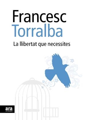 LLIBERTAT QUE NECESSITES, LA | 9788492552948 | TORRALBA, FRANCESC | Llibreria La Gralla | Librería online de Granollers