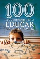 100 SUGGERIMENTS PER A EDUCAR DINS DE LA FAMILIA | 9788497914833 | VALENCIANO OLLER, MAURO | Llibreria La Gralla | Librería online de Granollers