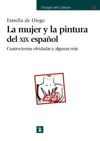MUJER Y LA PINTURA DEL XIX ESPAÑOL, LA | 9788437625966 | DIEGO OTERO, ESTRELLA DE | Llibreria La Gralla | Librería online de Granollers