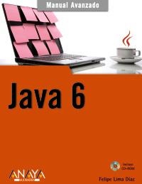 JAVA 6. MANUAL AVANZADO | 9788441526259 | LIMA DÍAZ, FELIPE | Llibreria La Gralla | Librería online de Granollers