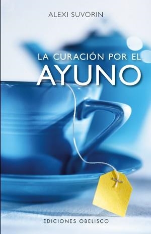 CURACIÓN POR EL AYUNO, LA  | 9788497775571 | SUVORIN, ALEXI | Llibreria La Gralla | Llibreria online de Granollers