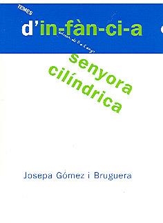 SENYORA CILINDRICA. TEMES D'INFANCIA | 9788495988607 | GOMEZ BRUGUERA, JOSEPA | Llibreria La Gralla | Llibreria online de Granollers