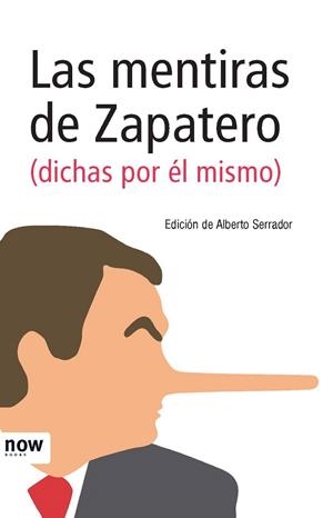MENTIRAS DE ZAPATERO, LAS. DICHAS POR EL MISMO | 9788493768287 | SERRADOR, ALBERTO | Llibreria La Gralla | Librería online de Granollers