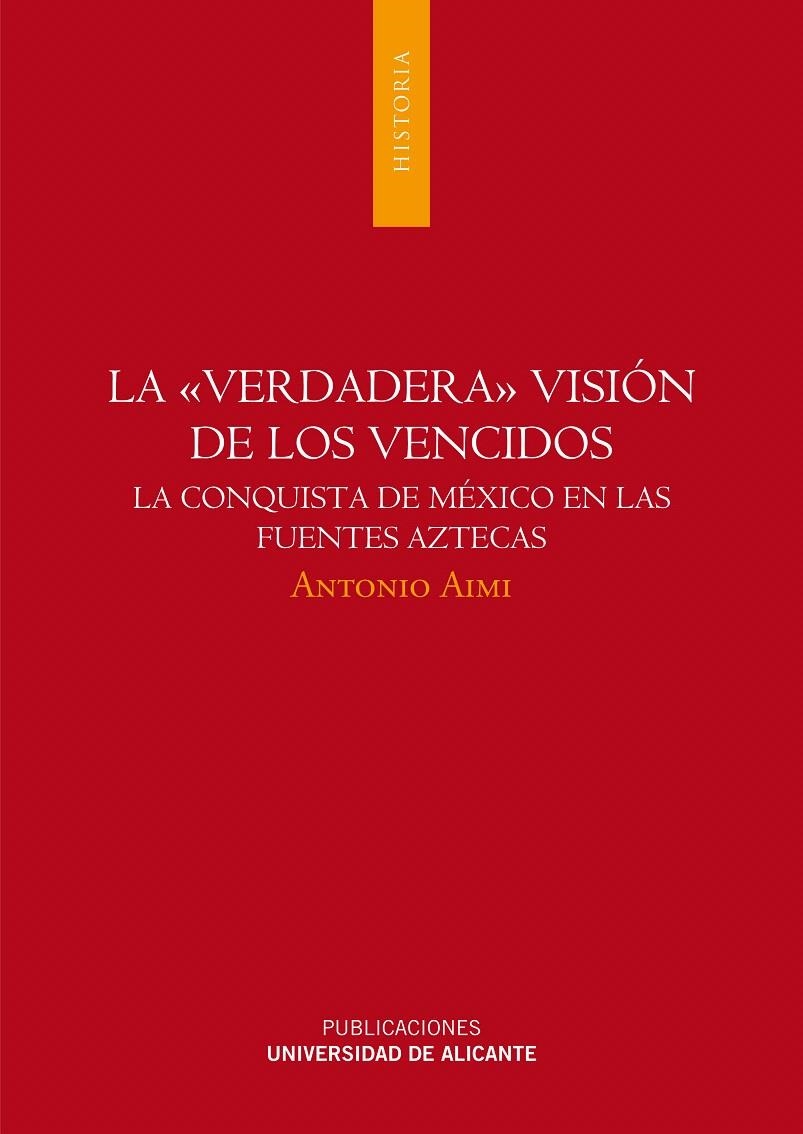VERDADERA VISIÓN DE LOS VENCIDOS.LA CONQUISTA DE MÉXICO EN LAS FUENTES AZTECAS | 9788497170550 | AIMI, ANTONIO | Llibreria La Gralla | Librería online de Granollers