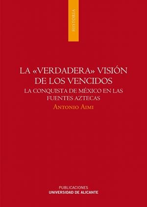 VERDADERA VISIÓN DE LOS VENCIDOS.LA CONQUISTA DE MÉXICO EN LAS FUENTES AZTECAS | 9788497170550 | AIMI, ANTONIO | Llibreria La Gralla | Librería online de Granollers